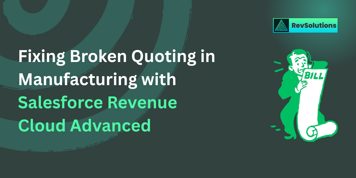 Fixing Broken Quoting in Manufacturing with Salesforce Revenue Cloud