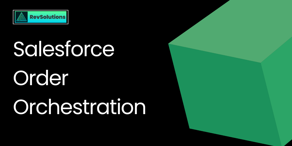 A Complete Guide to Salesforce Order Orchestration